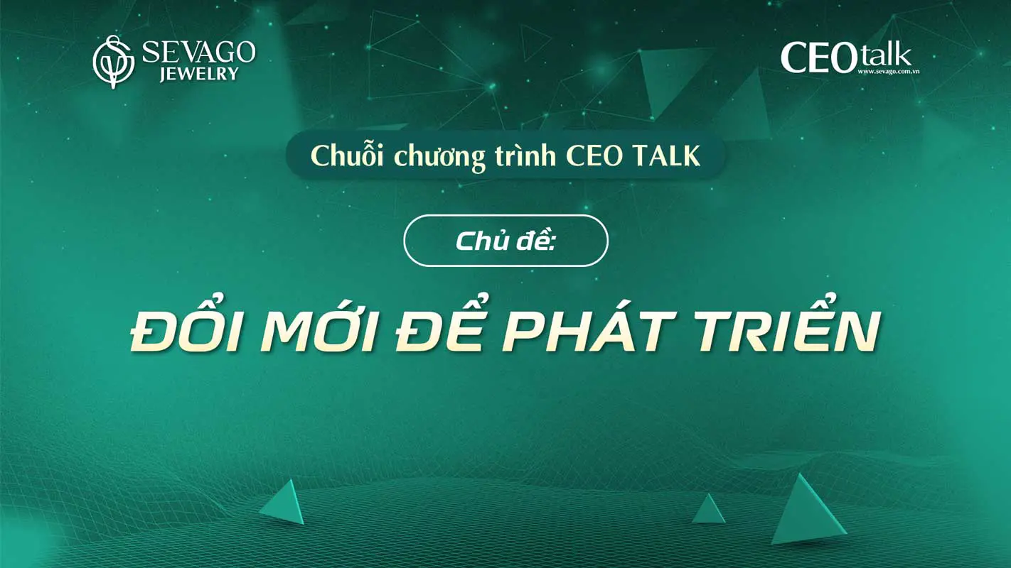 Chuỗi CEO Talk tại Sevago: Chia sẻ và đối thoại với Khối Sản xuất